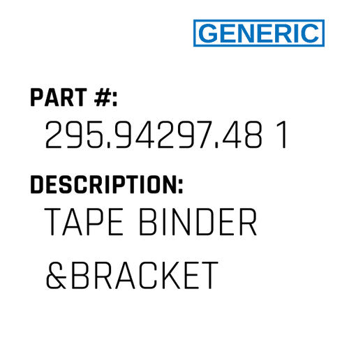 Tape Binder &Bracket - Generic #295.94297.48 1-3/8