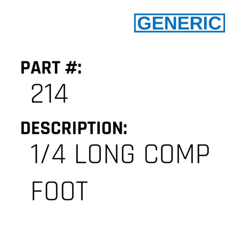 1/4 Long Comp Foot - Generic #214