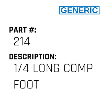 1/4 Long Comp Foot - Generic #214
