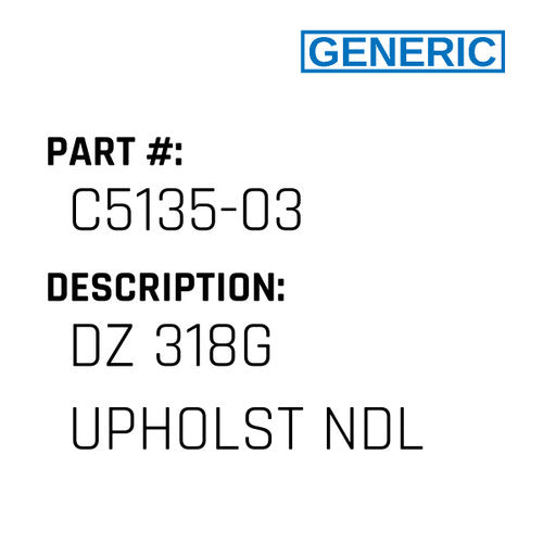 Dz 318G Upholst Ndl - Generic #C5135-03