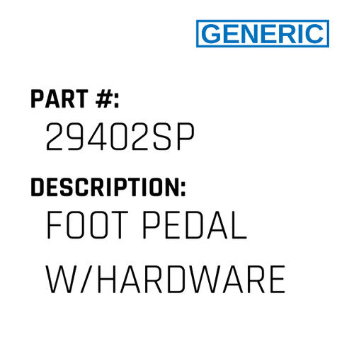 Foot Pedal W/Hardware - Generic #29402SP