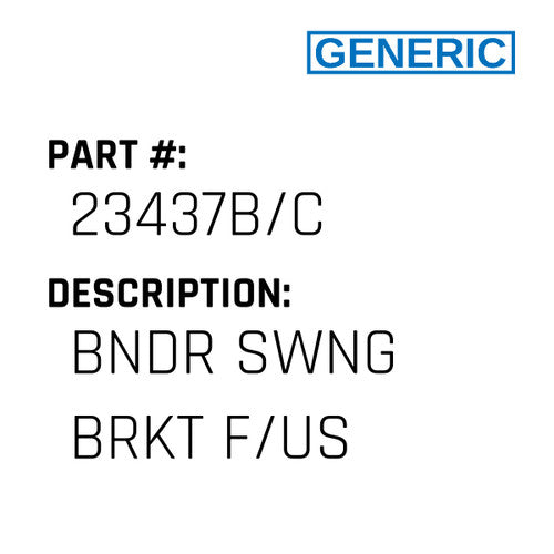 Bndr Swng Brkt F/Us - Generic #23437B/C