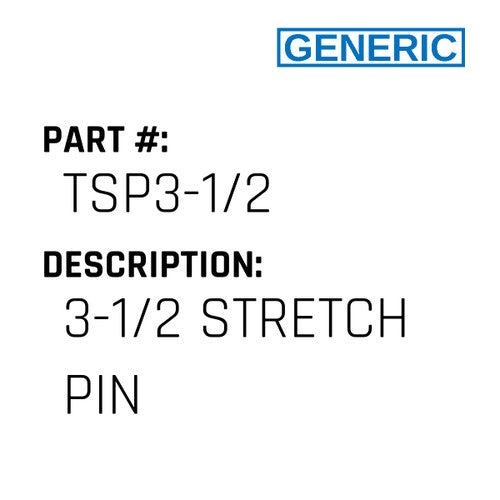 3-1/2 Stretch Pin - Generic #TSP3-1/2