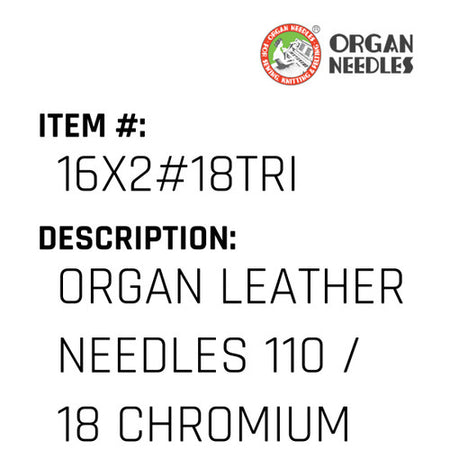Organ Leather Needles 110 / 18 Chromium For Industrial Sewing Machines - Organ Needle #16X2#18TRI