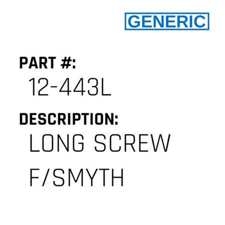 Long Screw F/Smyth - Generic #12-443L