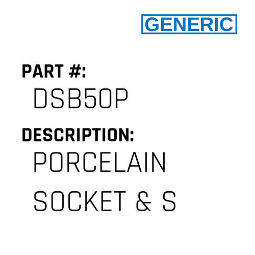 Porcelain Socket & S - Generic #DSB50P
