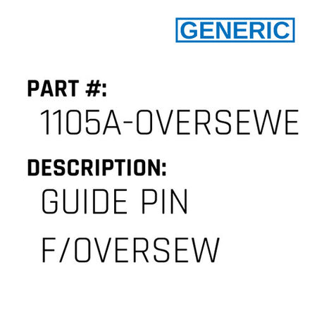 Guide Pin F/Oversew - Generic #1105A-OVERSEWER