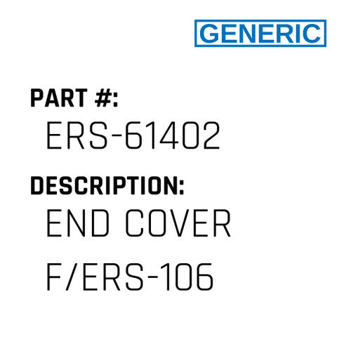 End Cover F/Ers-106 - Generic #ERS-61402