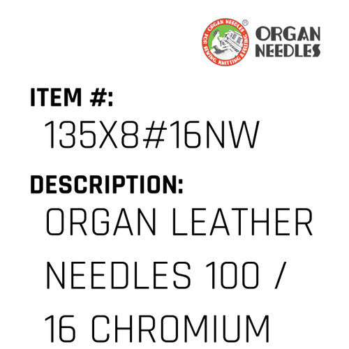 Organ Leather Needles 100 / 16 Chromium For Industrial Sewing Machines - Organ Needle #135X8#16NW