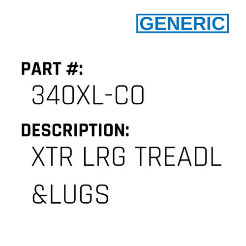 Xtr Lrg Treadl &Lugs - Generic #340XL-CO