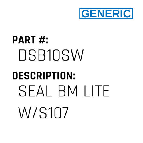 Seal Bm Lite W/S107 - Generic #DSB10SW