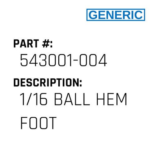1/16 Ball Hem Foot - Generic #543001-004