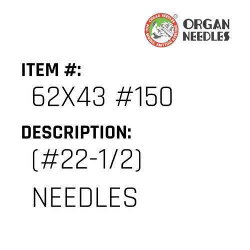 (#22-1/2) Needles - Organ Needle #62X43 #150