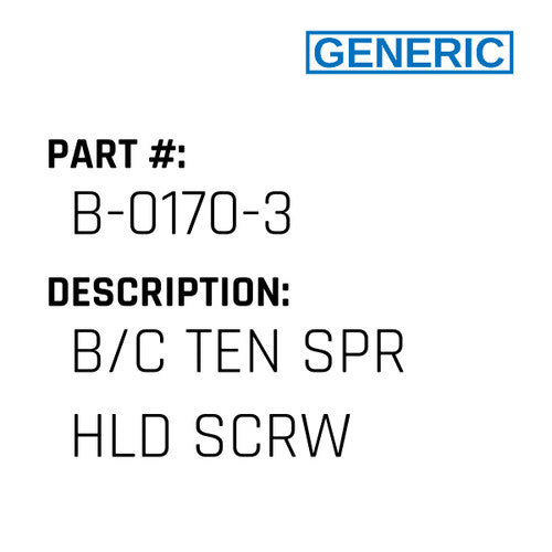 B/C Ten Spr Hld Scrw - Generic #B-0170-3