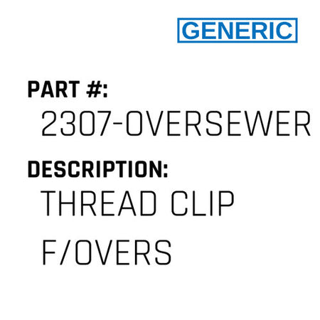 Thread Clip F/Overs - Generic #2307-OVERSEWER