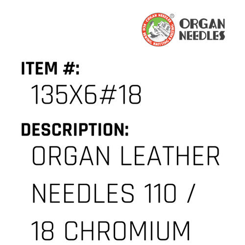 Organ Leather Needles 110 / 18 Chromium For Industrial Sewing Machines - Organ Needle #135X6#18