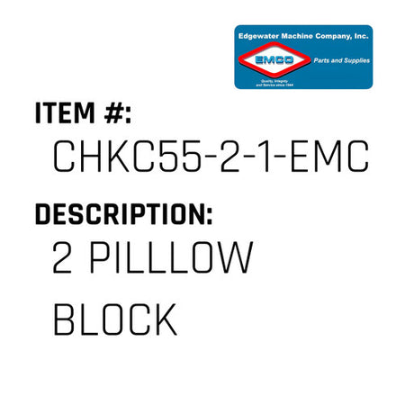 2 Pilllow Block - EMCO #CHKC55-2-1-EMCO