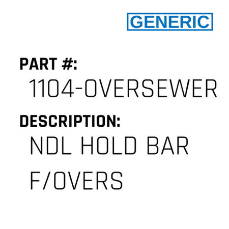 Ndl Hold Bar F/Overs - Generic #1104-OVERSEWER
