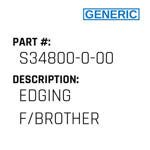 Edging F/Brother - Generic #S34800-0-00