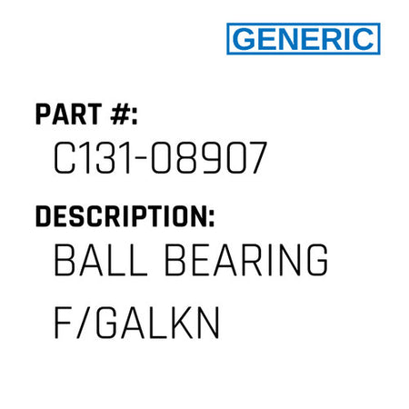 Ball Bearing F/Galkn - Generic #C131-08907