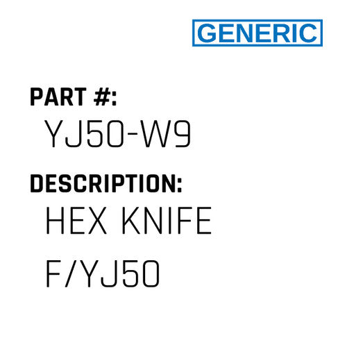Hex Knife F/Yj50 - Generic #YJ50-W9