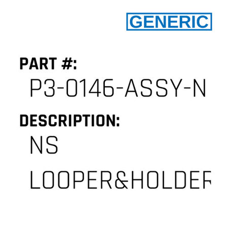 Ns Looper&Holder Asy - Generic #P3-0146-ASSY-NS