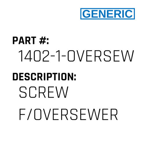Screw F/Oversewer - Generic #1402-1-OVERSEWER