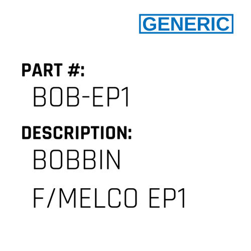 Bobbin F/Melco Ep1 - Generic #BOB-EP1