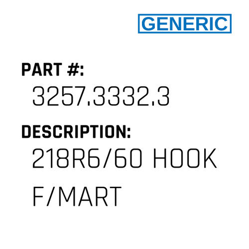 218R6/60 Hook F/Mart - Generic #3257.3332.3