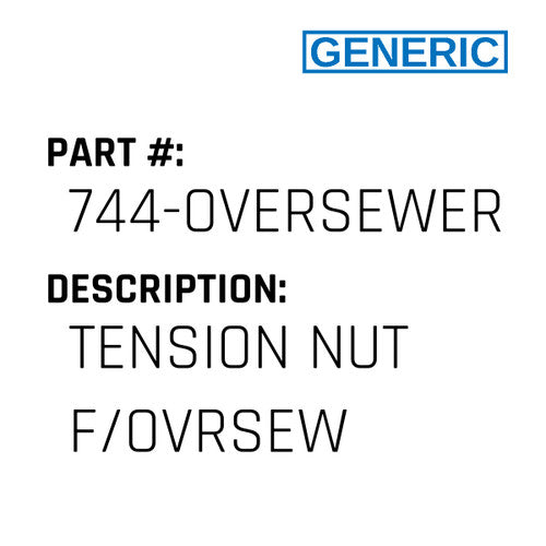 Tension Nut F/Ovrsew - Generic #744-OVERSEWER