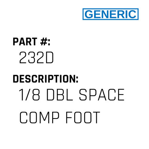 1/8 Dbl Space Comp Foot - Generic #232D