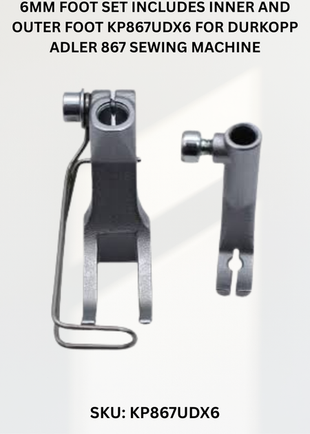 6Mm Foot Set Includes Inner And Outer Foot KP867UDX6 for Durkopp Adler 867 Sewing Machine