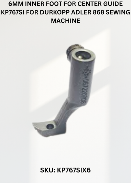 6Mm Inner Foot For Center Guide KP767SI for Durkopp Adler 868 Sewing Machine