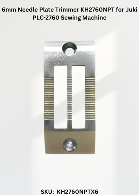 6mm Needle Plate Trimmer KH2760NPT for Juki PLC-2760 Sewing Machine