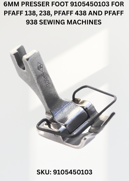 6mm Presser Foot 9105450103 for Pfaff 138, 238, Pfaff 438 and Pfaff 938 Sewing Machines