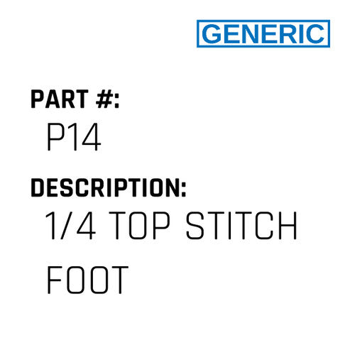1/4 Top Stitch Foot - Generic #P14