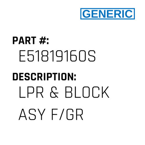 Lpr & Block Asy F/Gr - Generic #E51819160S