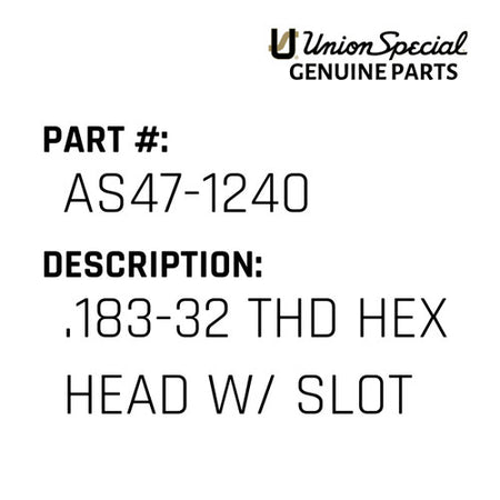 .183-32 Thd Hex Head W/ Slot - Union Special #AS47-1240