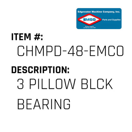 3 Pillow Blck Bearing - EMCO #CHMPD-48-EMCO