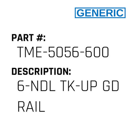 6-Ndl Tk-Up Gd Rail - Generic #TME-5056-600