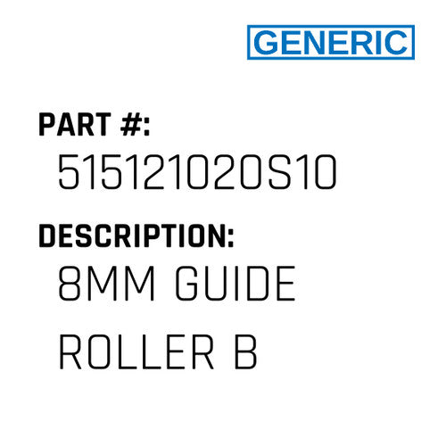 8Mm Guide Roller B - Generic #515121020S10