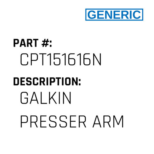 Galkin Presser Arm - Generic #CPT151616N