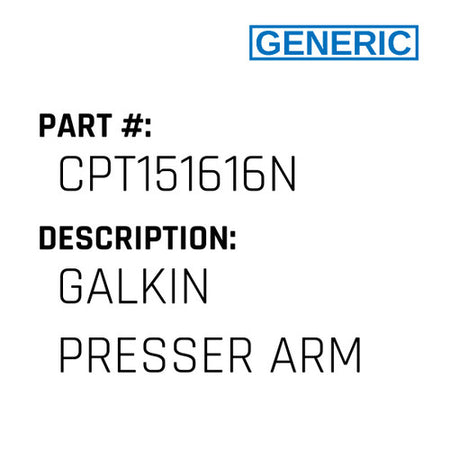 Galkin Presser Arm - Generic #CPT151616N
