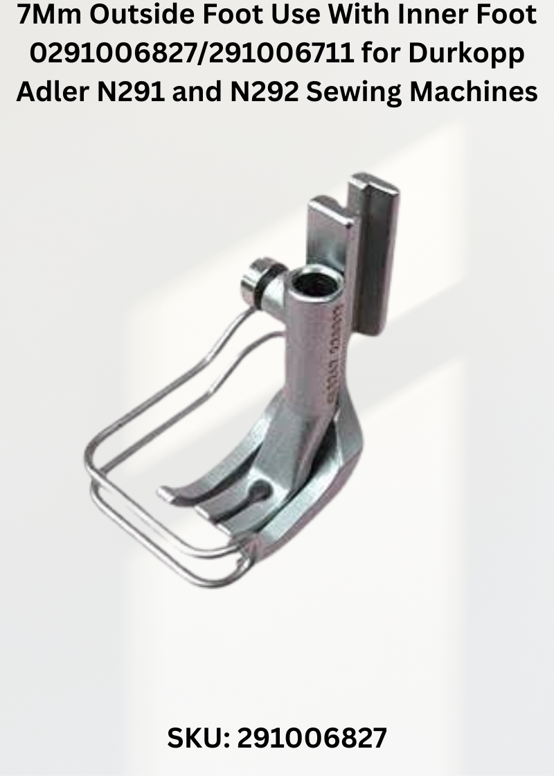 7Mm Outside Foot Use With Inner Foot 0291006827/291006711 for Durkopp Adler N291 and N292 Sewing Machines