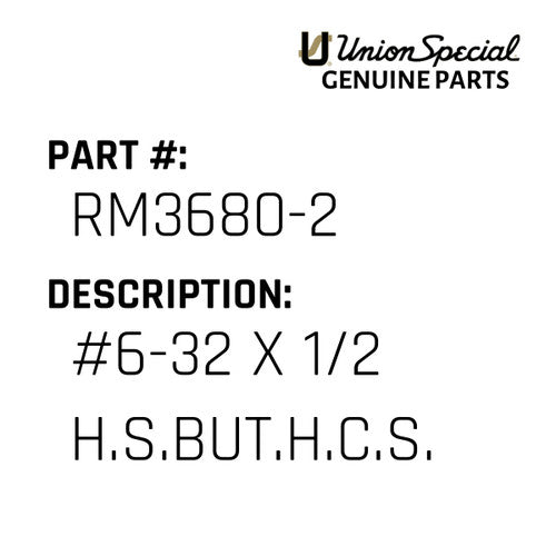 #6-32 X 1/2 H.S.But.H.C.S. - Union Special #RM3680-2