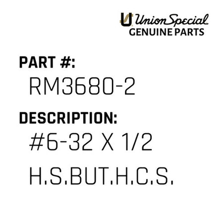 #6-32 X 1/2 H.S.But.H.C.S. - Union Special #RM3680-2