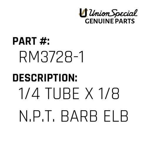 1/4 Tube X 1/8 N.P.T. Barb Elb - Union Special #RM3728-1