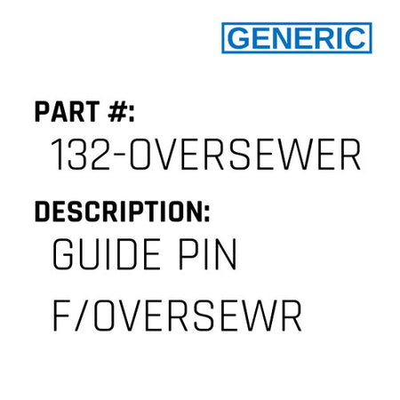 Guide Pin F/Oversewr - Generic #132-OVERSEWER