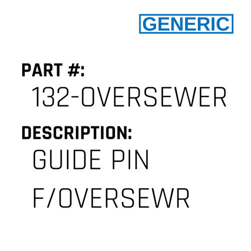 Guide Pin F/Oversewr - Generic #132-OVERSEWER