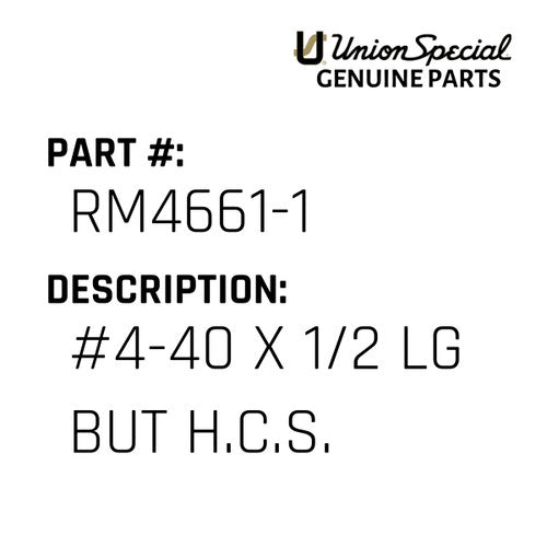 #4-40 X 1/2 Lg But H.C.S. - Union Special #RM4661-1